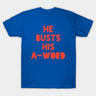 He Busts His A-Word Josh Allen Buffalo Football T-Shirt